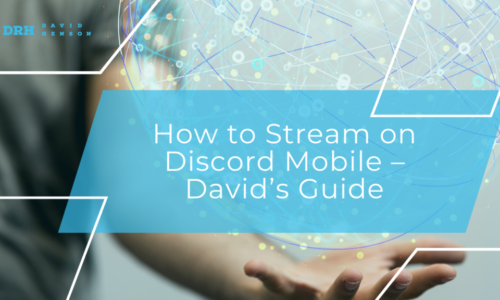 How to Stream on Discord Mobile – David’s Guide