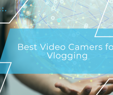 Best Video Camers for Vlogging